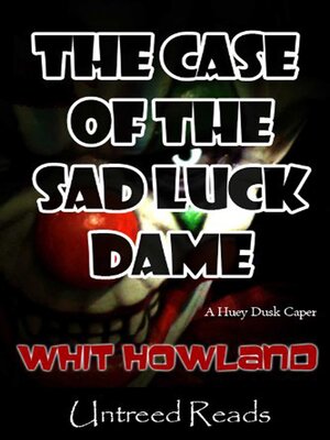 cover image of The Case of the Sad Luck Dame (A Huey Dusk Caper)